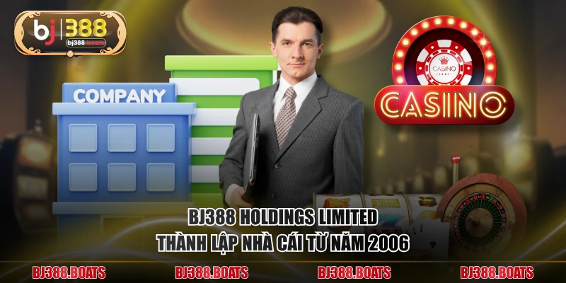BJ388 Holdings Limited thành lập nhà cái từ năm 2006
