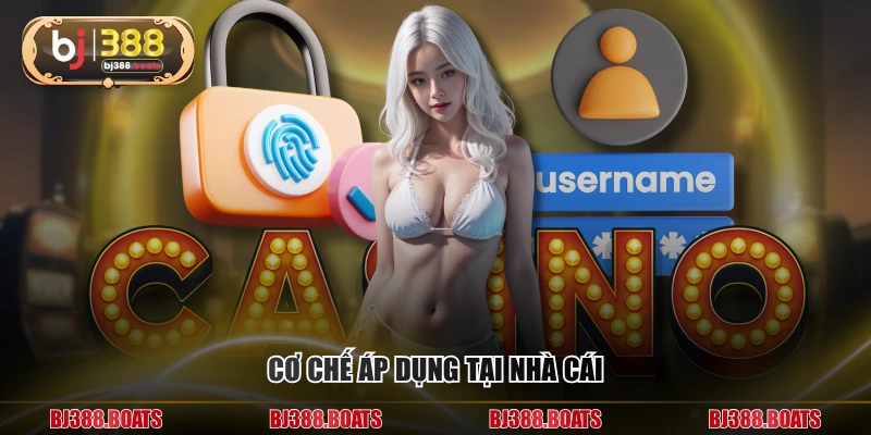 Cơ chế áp dụng tại nhà cái