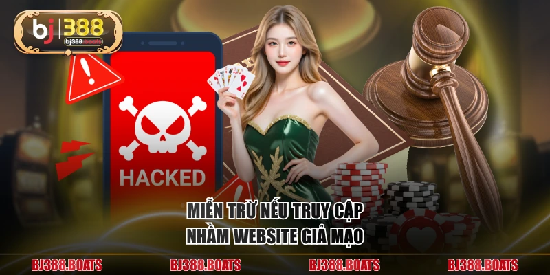 Miễn trừ nếu truy cập nhầm website giả mạo