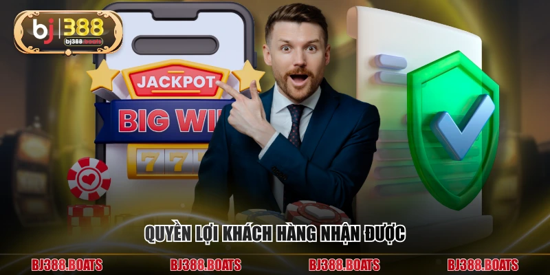 Quyền lợi khách hàng nhận được
