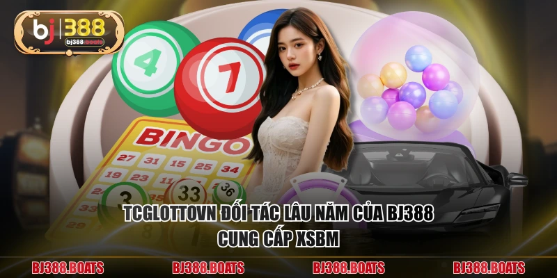 TCGLOTTOVN đối tác lâu năm của BJ388 cung cấp XSBM